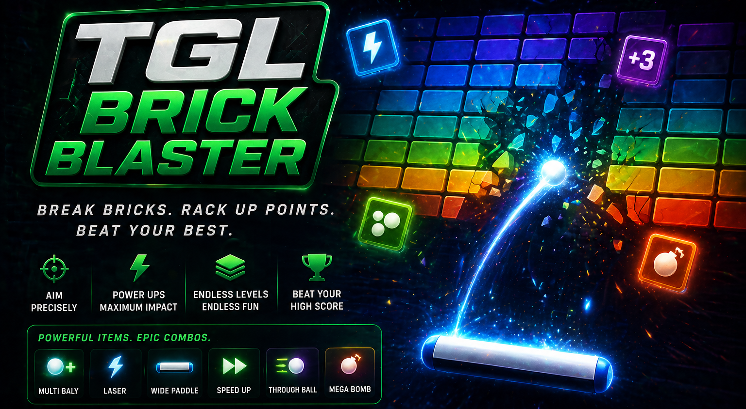 TGL Brick Blaster hero — neon TGL BRICK BLASTER logo with the tagline Break Bricks. Rack Up Points. Beat Your Best., a glowing ball arc shattering rainbow bricks, plus power-up tiles (multi-ball, laser, wide paddle, speed up, through-ball, mega bomb)