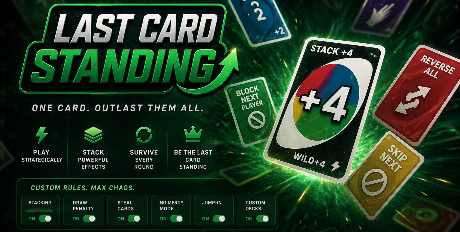 Last Card Standing hero — neon green title with action cards (Stack +4, Reverse All, Skip Next, Block Next Player, Wild +4) flying through the frame and the tagline ONE CARD. OUTLAST THEM ALL.